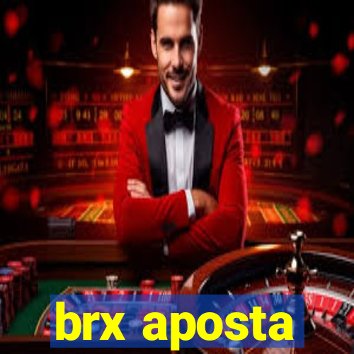 brx aposta